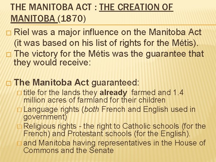 THE MANITOBA ACT : THE CREATION OF MANITOBA (1870) � Riel was a major