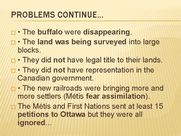 PROBLEMS CONTINUE. . . � • The buffalo were disappearing. � • The land