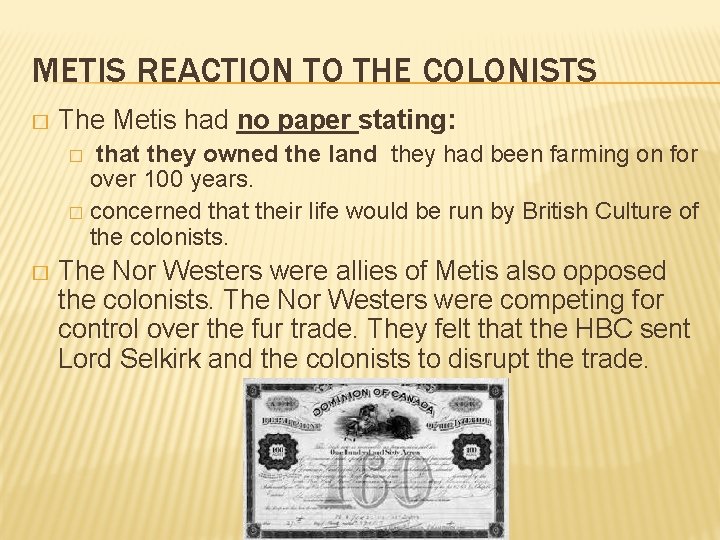 METIS REACTION TO THE COLONISTS � The Metis had no paper stating: that they