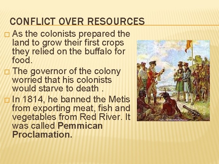 CONFLICT OVER RESOURCES � As the colonists prepared the land to grow their first