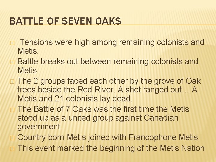 BATTLE OF SEVEN OAKS Tensions were high among remaining colonists and Metis. � Battle