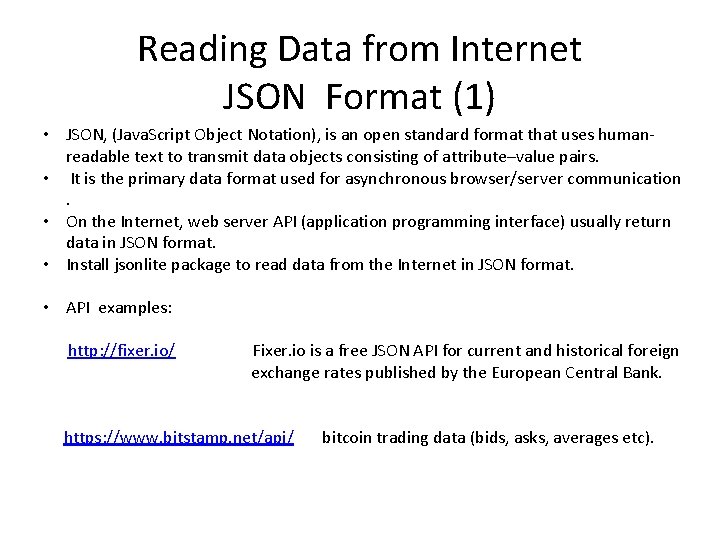 Reading Data from Internet JSON Format (1) • JSON, (Java. Script Object Notation), is