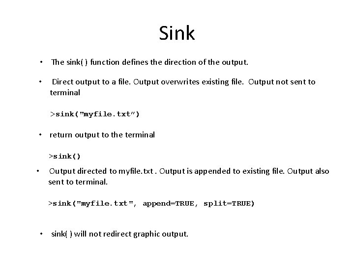 Sink • The sink( ) function defines the direction of the output. • Direct