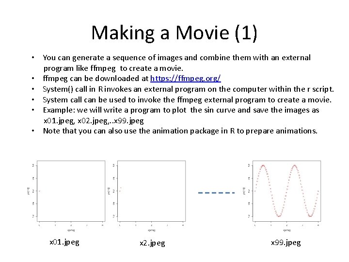 Making a Movie (1) • You can generate a sequence of images and combine