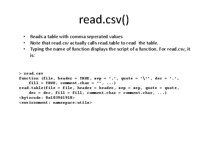 read. csv() • Reads a table with comma seperated values • Note that read.