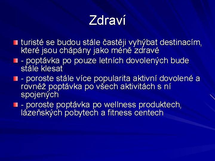 Zdraví turisté se budou stále častěji vyhýbat destinacím, které jsou chápány jako méně zdravé