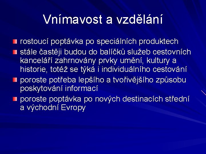 Vnímavost a vzdělání rostoucí poptávka po speciálních produktech stále častěji budou do balíčků služeb