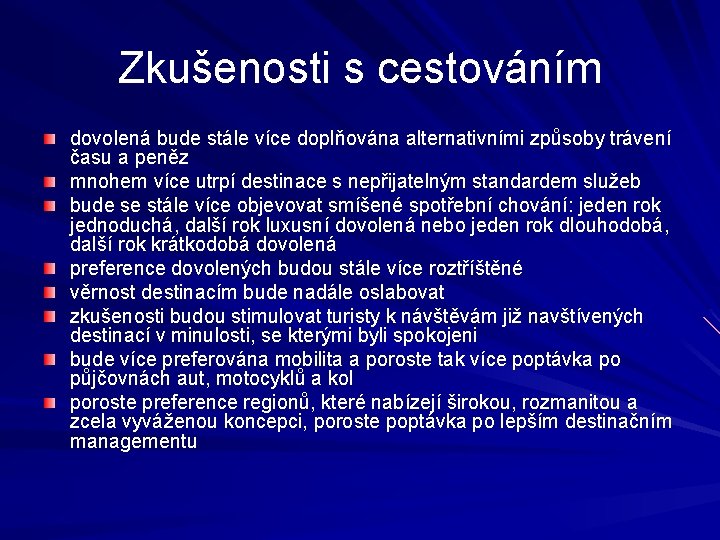 Zkušenosti s cestováním dovolená bude stále více doplňována alternativními způsoby trávení času a peněz