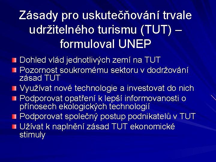 Zásady pro uskutečňování trvale udržitelného turismu (TUT) – formuloval UNEP Dohled vlád jednotlivých zemí