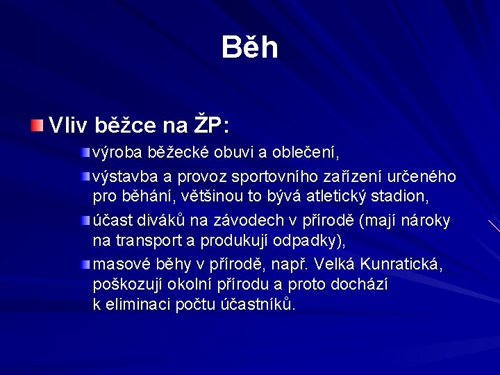 Běh Vliv běžce na ŽP: výroba běžecké obuvi a oblečení, výstavba a provoz sportovního