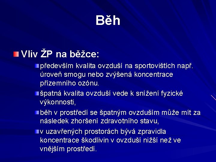 Běh Vliv ŽP na běžce: především kvalita ovzduší na sportovištích např. úroveň smogu nebo