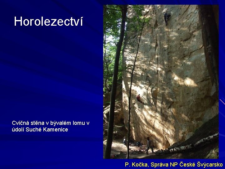 Horolezectví Cvičná stěna v bývalém lomu v údolí Suché Kamenice P. Kočka, Správa NP