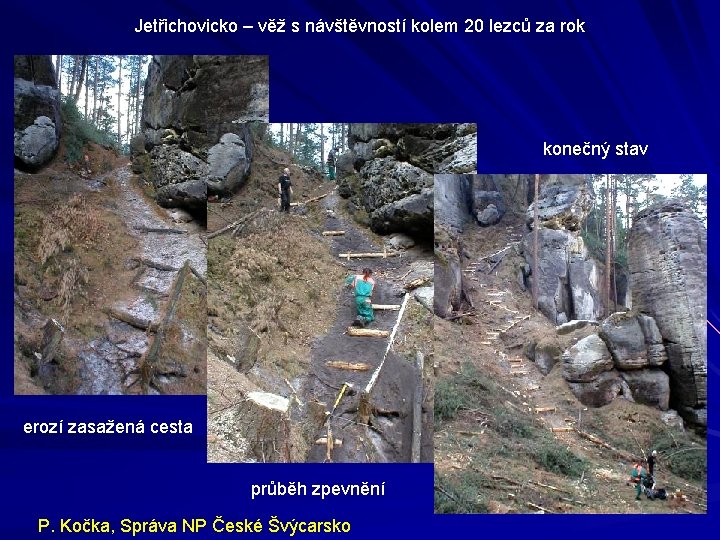 Jetřichovicko – věž s návštěvností kolem 20 lezců za rok konečný stav erozí zasažená