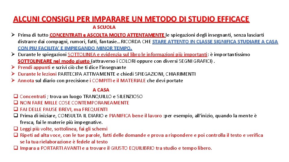 ALCUNI CONSIGLI PER IMPARARE UN METODO DI STUDIO EFFICACE Ø Ø Ø A SCUOLA