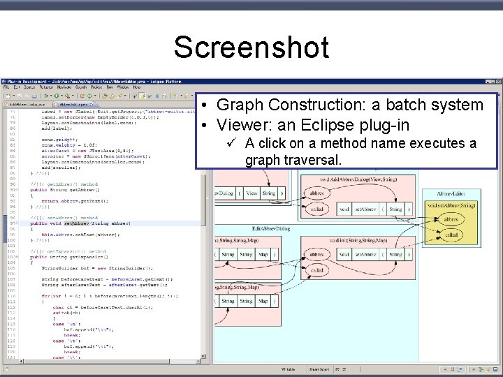 Screenshot • Graph Construction: a batch system • Viewer: an Eclipse plug-in ü A