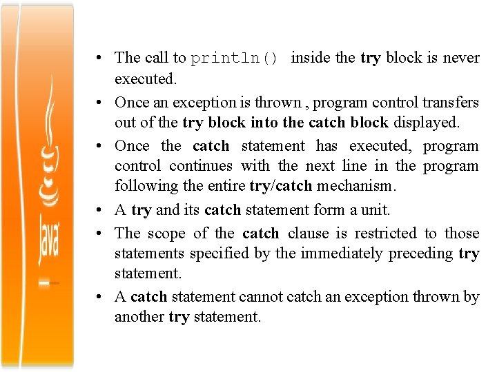  • The call to println() inside the try block is never executed. •