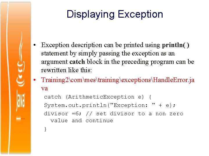 Displaying Exception • Exception description can be printed using println( ) statement by simply