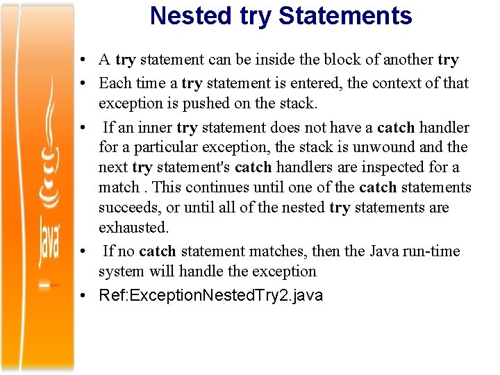 Nested try Statements • A try statement can be inside the block of another