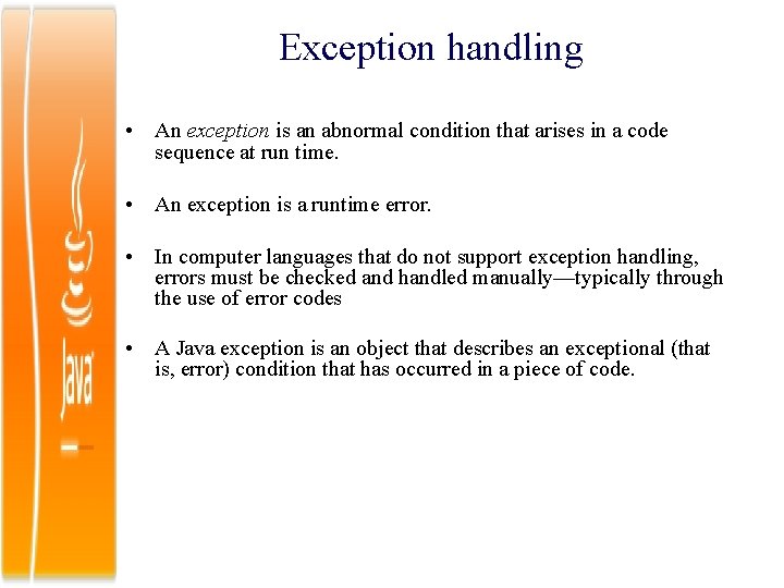 Exception handling • An exception is an abnormal condition that arises in a code