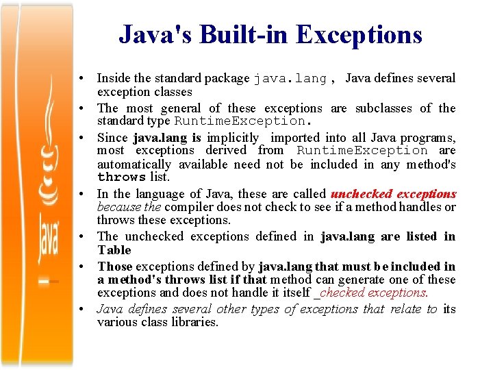 Java's Built-in Exceptions • Inside the standard package java. lang , Java defines several