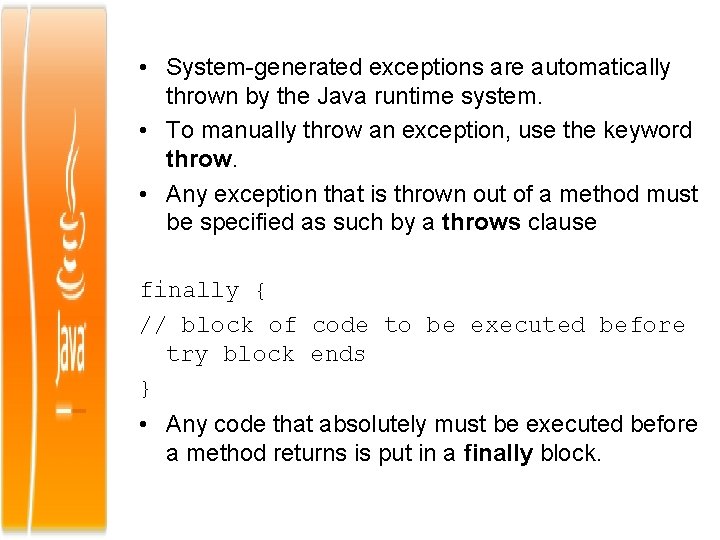  • System-generated exceptions are automatically thrown by the Java runtime system. • To