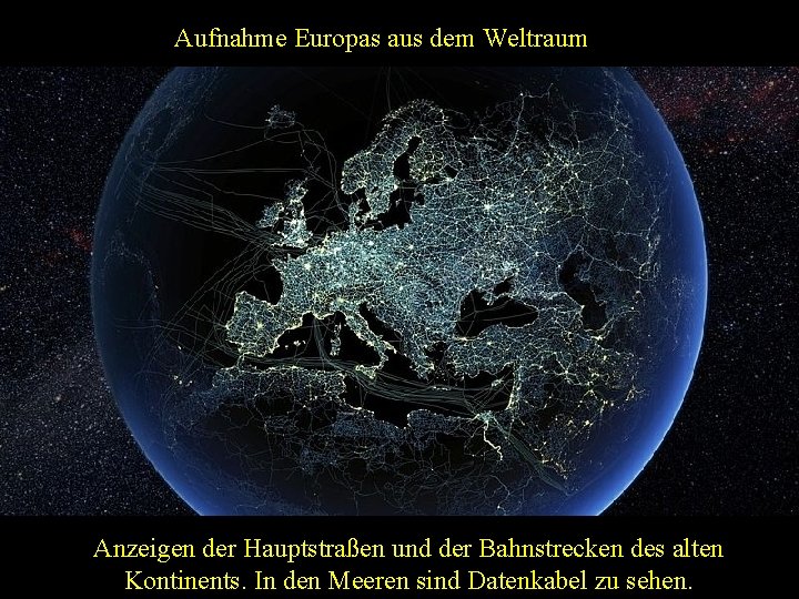 Aufnahme Europas aus dem Weltraum Anzeigen der Hauptstraßen und der Bahnstrecken des alten Kontinents.