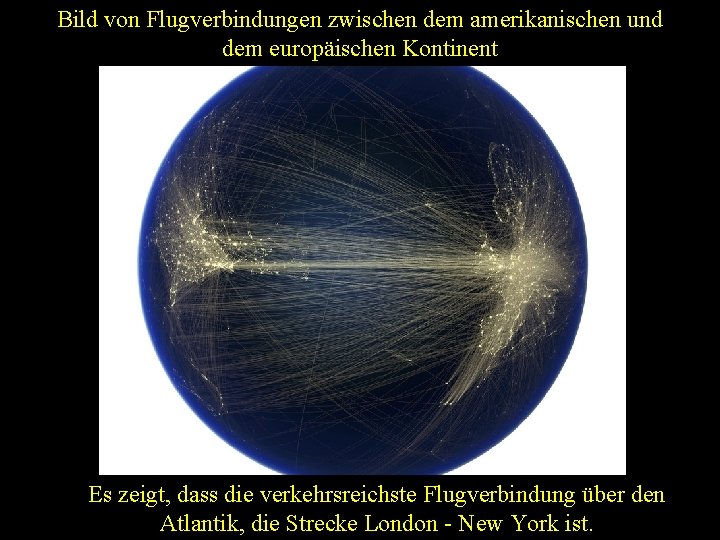 Bild von Flugverbindungen zwischen dem amerikanischen und dem europäischen Kontinent Es zeigt, dass die