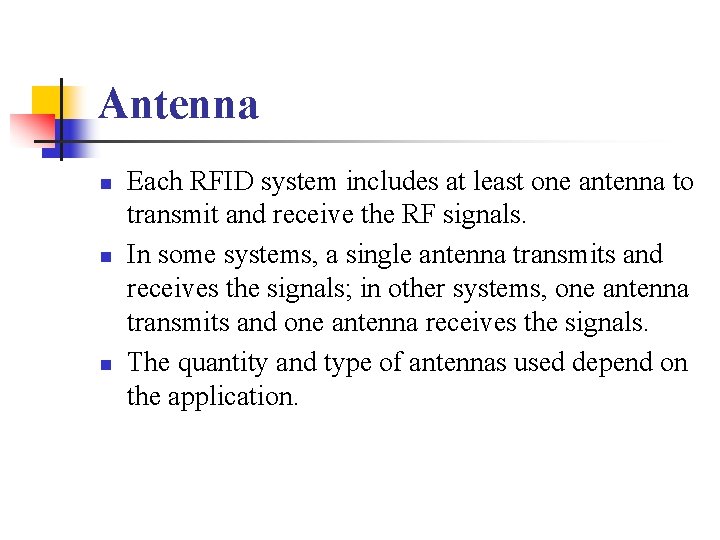 Antenna n n n Each RFID system includes at least one antenna to transmit