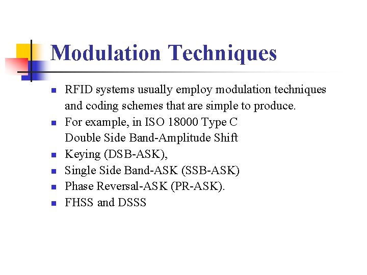 Modulation Techniques n n n RFID systems usually employ modulation techniques and coding schemes