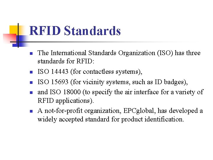 RFID Standards n n n The International Standards Organization (ISO) has three standards for