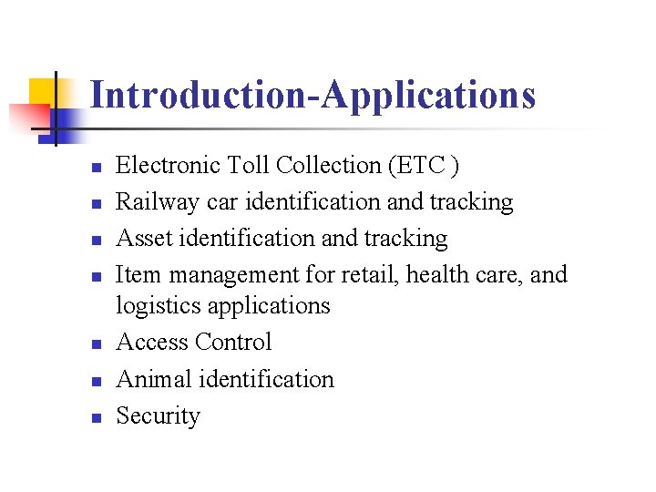 Introduction-Applications n n n n Electronic Toll Collection (ETC ) Railway car identification and