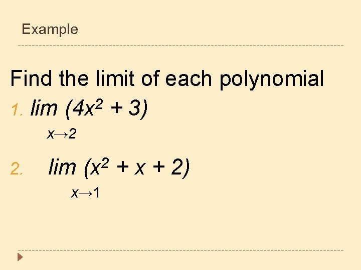 Example Find the limit of each polynomial 1. lim (4 x 2 + 3)