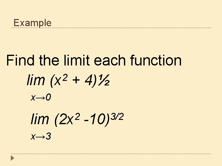 Example Find the limit each function 2 lim (x + 4)½ x→ 0 lim