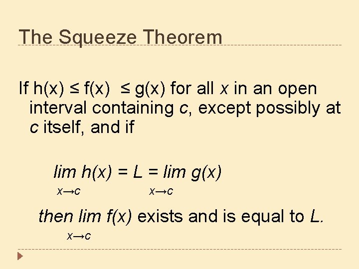 The Squeeze Theorem If h(x) ≤ f(x) ≤ g(x) for all x in an