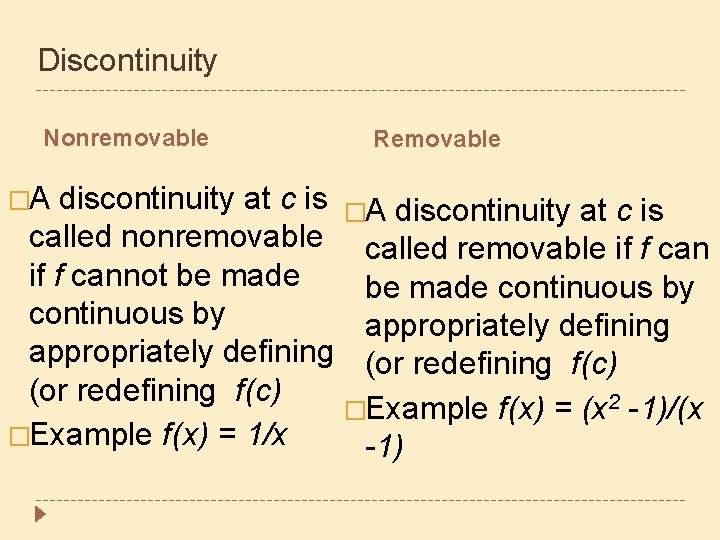 Discontinuity Nonremovable �A Removable discontinuity at c is �A discontinuity at c is called