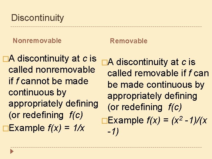 Discontinuity Nonremovable �A Removable discontinuity at c is �A discontinuity at c is called