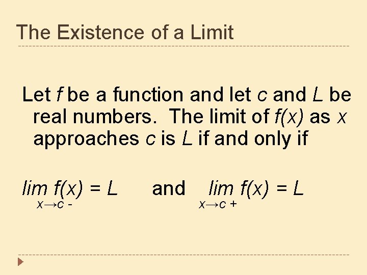 The Existence of a Limit Let f be a function and let c and