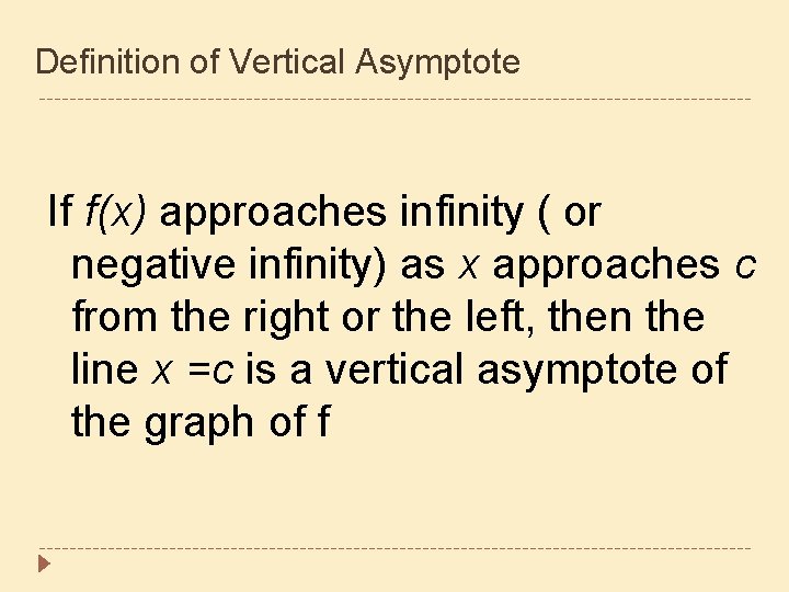 Definition of Vertical Asymptote If f(x) approaches infinity ( or negative infinity) as x