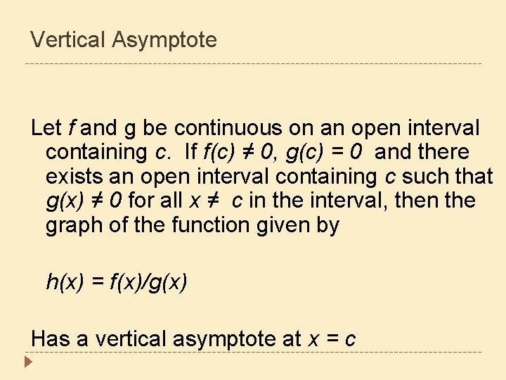 Vertical Asymptote Let f and g be continuous on an open interval containing c.