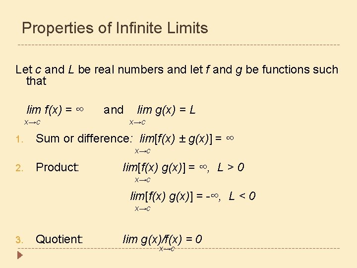 Properties of Infinite Limits Let c and L be real numbers and let f