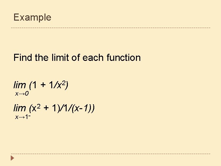 Example Find the limit of each function lim (1 + 1/x 2) x→ 0