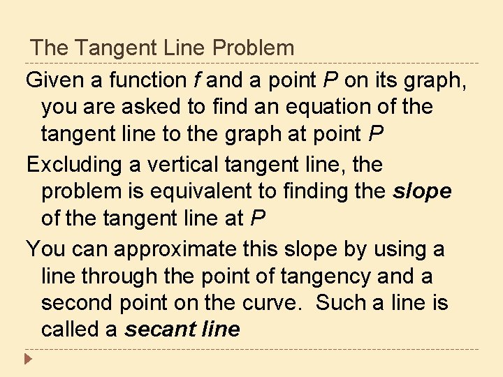 The Tangent Line Problem Given a function f and a point P on its