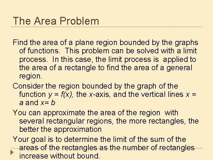 The Area Problem Find the area of a plane region bounded by the graphs