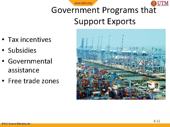 Government Programs that Support Exports • Tax incentives • Subsidies • Governmental assistance •