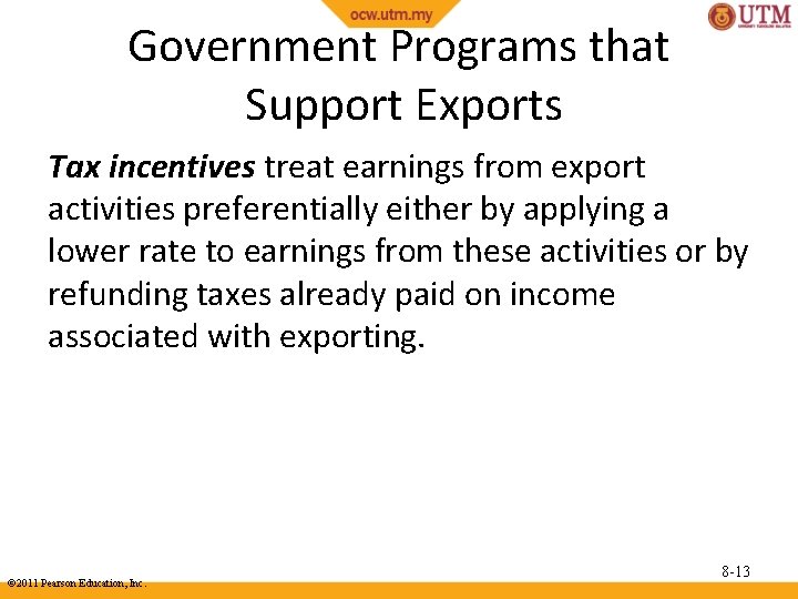 Government Programs that Support Exports Tax incentives treat earnings from export activities preferentially either
