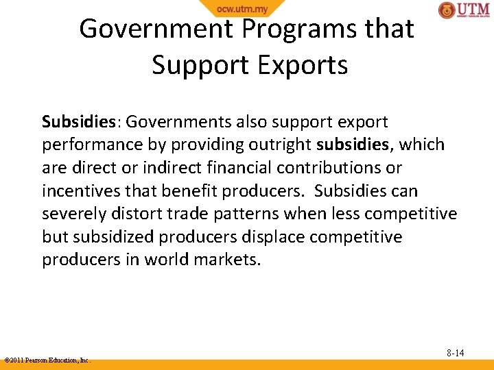 Government Programs that Support Exports Subsidies: Governments also support export performance by providing outright