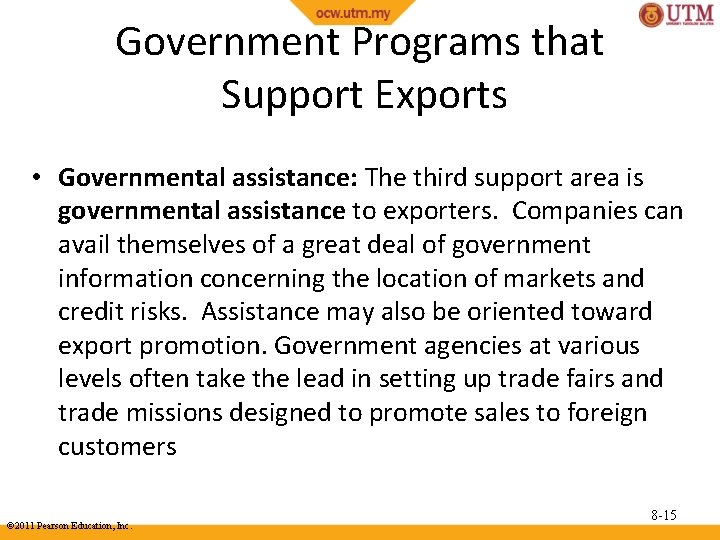 Government Programs that Support Exports • Governmental assistance: The third support area is governmental