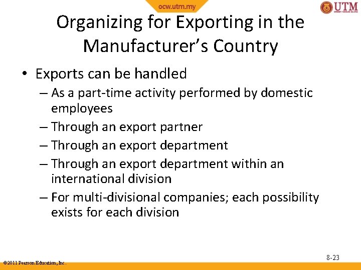 Organizing for Exporting in the Manufacturer’s Country • Exports can be handled – As