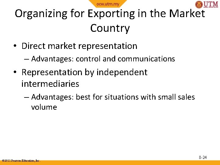 Organizing for Exporting in the Market Country • Direct market representation – Advantages: control