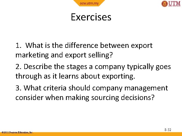 Exercises 1. What is the difference between export marketing and export selling? 2. Describe